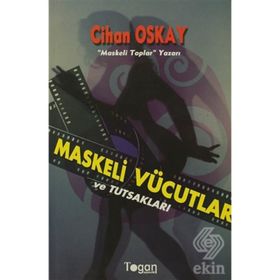 Maskeli Vücutlar ve Tutsakları - Cihan Oskay