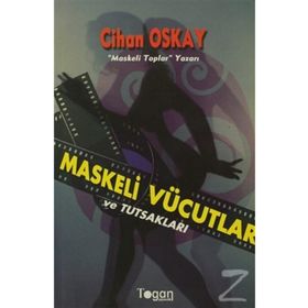 Maskeli Vücutlar ve Tutsakları - Cihan Oskay