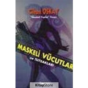 Maskeli Vücutlar ve Tutsakları - Cihan Oskay