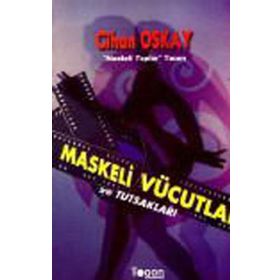 Maskeli Vücutlar ve Tutsakları - Cihan Oskay