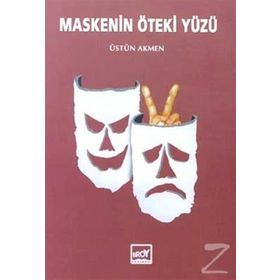 Maskenin Öteki Yüzü - Üstün Akmen