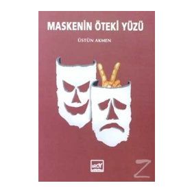Maskenin Öteki Yüzü - Üstün Akmen