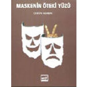 Maskenin Öteki Yüzü - Üstün Akmen