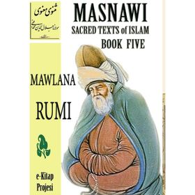 Masnawi Sacred Texts of Islam - Book Five - mevlana celalettin rumi