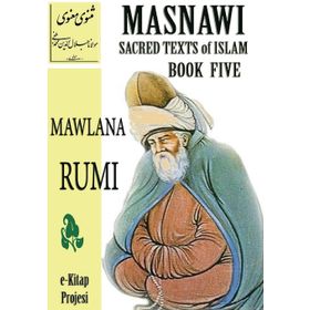 Masnawi Sacred Texts of Islam - Book Five - mevlana celalettin rumi