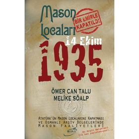 Mason Locaları Bir Emirle Kapatıldı 14 Ekim 1935 - Melike Söalp Ömer Can Talu
