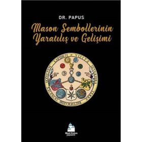 Mason Sembollerinin Yaratılış Ve Gelişimi - Dr. Papus