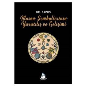 Mason Sembollerinin Yaratılış Ve Gelişimi - Dr. Papus