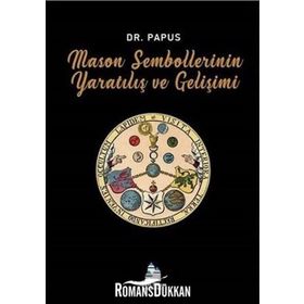 Mason Sembollerinin Yaratılış Ve Gelişimi - Dr. Papus