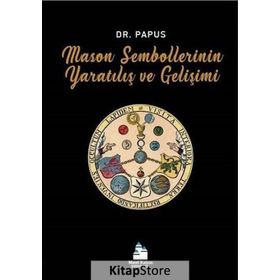 Mason Sembollerinin Yaratılış Ve Gelişimi - Dr. Papus