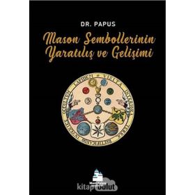 Mason Sembollerinin Yaratılış Ve Gelişimi - Dr. Papus