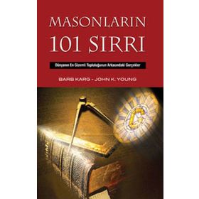 MASONLARIN 101 SIRRI DÜNYANIN EN GIZEMLI TOPLULUĞUNUN ARKASINDAKİ GERÇEKLER - BARB KARG;JOHN K. YOUNG