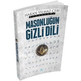 Masonluğun Gizli Dili - Hakan Yılmaz Çebi