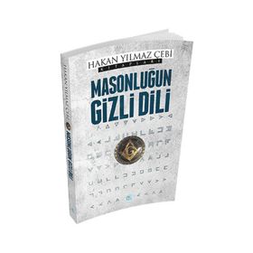 Masonluğun Gizli Dili - Hakan Yılmaz Çebi
