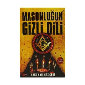 Masonluğun Gizli Dili - Hakan Yılmaz Çebi