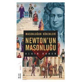 Masonluğun Kökenleri Ve Newton’un Masonluğu - Alain Bauer
