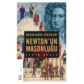 Masonluğun Kökenleri Ve Newton’un Masonluğu - Alain Bauer
