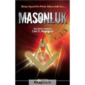 MASONLUK DÜNYA SIYASETININ PERDE ARKASINDAKİ GÜÇ - CARO Y. ROGRIGUEZ