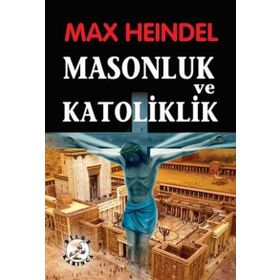 Masonluk ve Katoliklik - Max Heindel