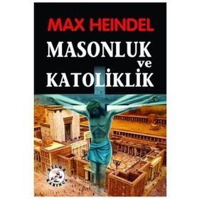 Masonluk ve Katoliklik - Max Heindel