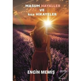 Masum Hayaller ve Kısa Hikayeler - Engin Memiş