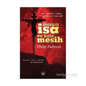 Masum İsa ve Hain Mesih - Phillip Pullman