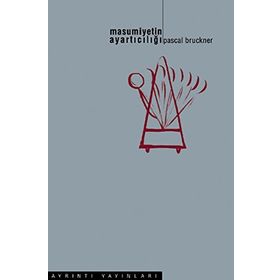 MASUMIYETIN AYARTICILIĞI - PASCAL BRUCKNER