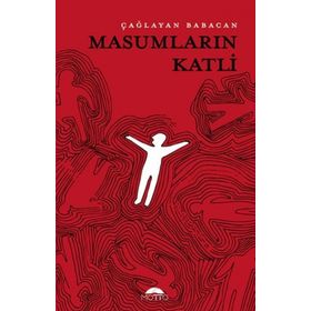 Masumların Katli - Çağlayan Babacan - Motto