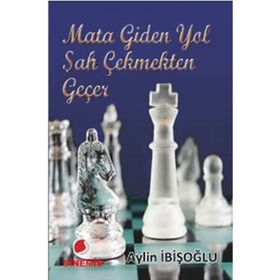 MATA GIDEN YOL ŞAH ÇEKMEKTEN GEÇER - AYLIN İBİŞOĞLU