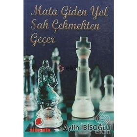 MATA GIDEN YOL ŞAH ÇEKMEKTEN GEÇER - AYLIN İBİŞOĞLU
