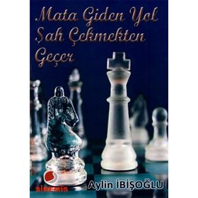 MATA GIDEN YOL ŞAH ÇEKMEKTEN GEÇER - AYLIN İBİŞOĞLU
