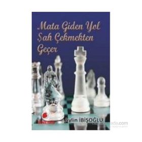 MATA GIDEN YOL ŞAH ÇEKMEKTEN GEÇER - AYLIN İBİŞOĞLU