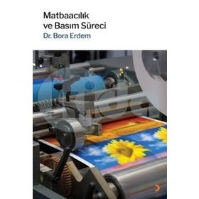 Matbaacılık ve Basım Süreci - Dr. Bora Erdem