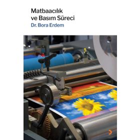 Matbaacılık ve Basım Süreci - Dr. Bora Erdem