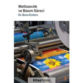 Matbaacılık ve Basım Süreci - Dr. Bora Erdem