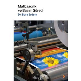 Matbaacılık ve Basım Süreci - Dr. Bora Erdem
