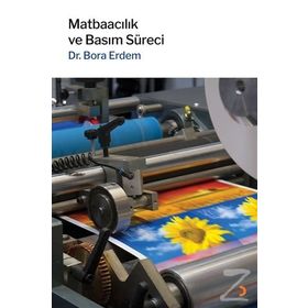 Matbaacılık ve Basım Süreci - Dr. Bora Erdem