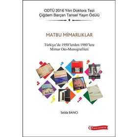 Matbu Mimarlıklar - Türkiye de 1950 lerden 1980 lere Mimar Oto - Monografileri - Selda Bancı