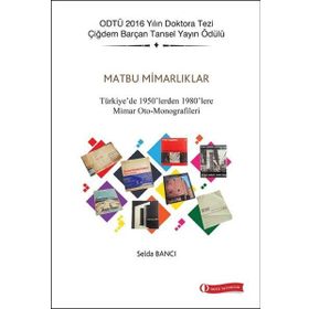 Matbu Mimarlıklar - Türkiye de 1950 lerden 1980 lere Mimar Oto - Monografileri - Selda Bancı