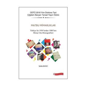 Matbu Mimarlıklar - Türkiye de 1950 lerden 1980 lere Mimar Oto - Monografileri - Selda Bancı