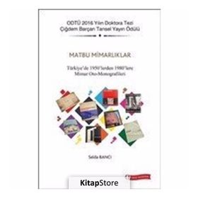 Matbu Mimarlıklar - Türkiye de 1950 lerden 1980 lere Mimar Oto - Monografileri - Selda Bancı