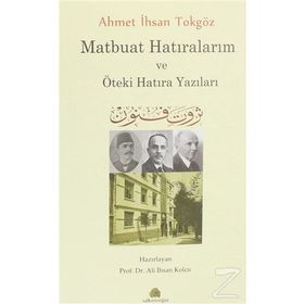 MATBUAT HATIRALARIM (1888-1914) AHMET İHSAN TOKGÖZ - ALPAY KABACALI