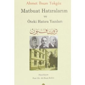 MATBUAT HATIRALARIM (1888-1914) AHMET İHSAN TOKGÖZ - ALPAY KABACALI