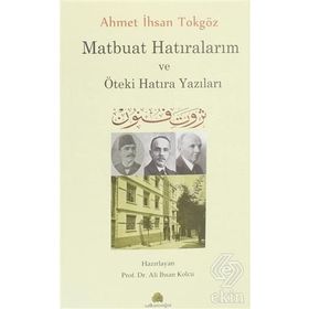 MATBUAT HATIRALARIM (1888-1914) AHMET İHSAN TOKGÖZ - ALPAY KABACALI