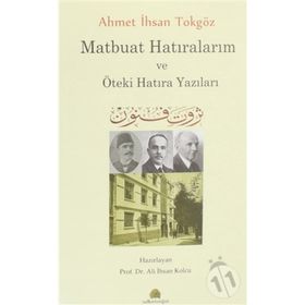 MATBUAT HATIRALARIM (1888-1914) AHMET İHSAN TOKGÖZ - ALPAY KABACALI