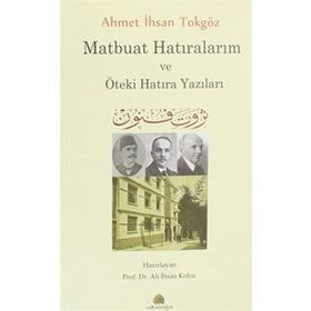 MATBUAT HATIRALARIM (1888-1914) AHMET İHSAN TOKGÖZ - ALPAY KABACALI