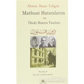 MATBUAT HATIRALARIM (1888-1914) AHMET İHSAN TOKGÖZ - ALPAY KABACALI