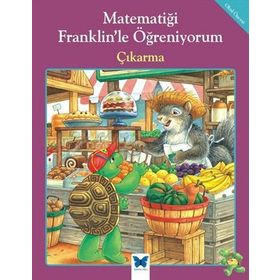 Matematiği Franklin’le Öğreniyorum - Çıkarma - rosmarie shannon M. Ed
