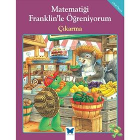 Matematiği Franklin’le Öğreniyorum - Çıkarma - rosmarie shannon M. Ed