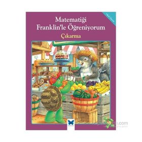 Matematiği Franklin’le Öğreniyorum - Çıkarma - rosmarie shannon M. Ed
